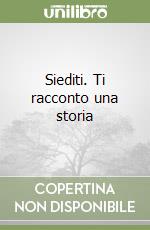 Siediti. Ti racconto una storia libro