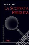 La scoperta perduta. Le indagini dell'ispettore Rinaldo. Vol. 1 libro