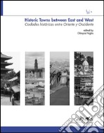 Historic towns between east and west-Ciudades históricas entre Oriente y Occidente. Ediz. italiana, inglese e spagnola libro