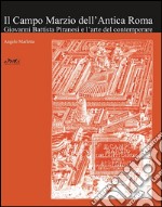 Il campo Marzio dell'Antica Roma. Giovanni Battista Piranesi e l'arte del contemperare libro