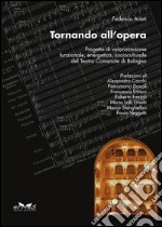 Tornando all'opera. Progetto di valorizzazione funzionale, energetica, socioculturale del Teatro comunale di Bologna libro