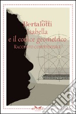 Isabella e il codice geometrico. Racconto confidenziale