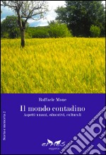 Il mondo contadino. Aspetti umani, educativi, culturali libro