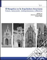 El Neogótico en la arquitectura americana. Historia, restauración, reinterpretaciones y reflexiones. Ediz. illustrata libro