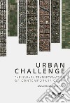 Urban Challenge. The Uneven transformation of contemporary cities libro