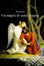 Un angelo di nome Angela libro