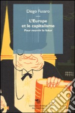 L'Europe et le capitalisme. Pour rouvrir le futur libro