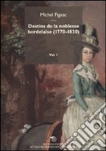 Destins de la noblesse bordelaise (1770-1830). Vol. 1 libro