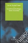La phenomenologie, cette inconnue libro