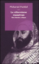 Le réformisme musulman. Une histoire critique libro