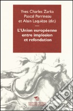 L'Union Europeenene entre implosion et refondation libro