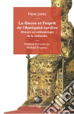 La gnose et l'esprit de l'antiquité tardive. Histoire er méthodologie de la recherche libro