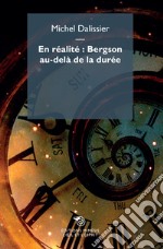 En réalité: Bergson au-delà de la durée libro