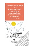 L'arme nucléaire interroge le psychanalyste. Questions contemporaines sur la destructivité, le sujet et le groupe libro