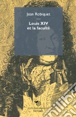 Louis XIV et la faculté