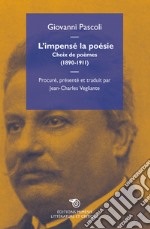 L'impensé la poésie. Choix de poèmes (1890-1911) libro