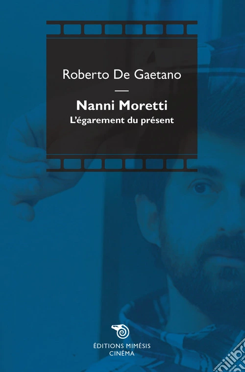 Nanni Moretti. L'égarement du présent