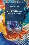 Nous, les fils de la déconstruction. Essai d'éthique générative libro di Iula Emanuele