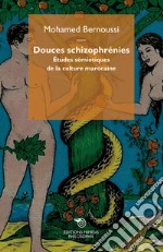 Douces schizophrénies. Études sémiotiques de la culture marocaine libro