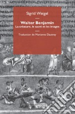 Walter Benjamin. La créature, le sacré et les images libro