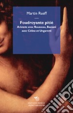 Foudroyante pitié. Aristote avec Rousseau, Bassani avec Céline et Ungaretti