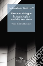 Parole et dialogue. De la pronominalité à l'engagement éthique: Rosenzweig, Buber, Levinas libro