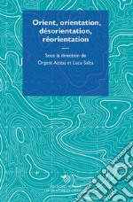 Orient, orientation, desorientation, reorientation libro