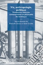 Vie, anthropologie, politique. Perspectives italiennes contemporaines en philosophie des techniques libro