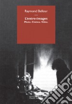 L'entre-images. Photo. Cinéma. Vidéo libro