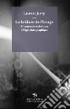 La brulure de l'image. L'imaginaire esthétique à l'âge photographique libro