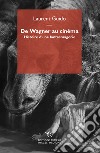 De Wagner au cinéma. Histoire d'une fantasmagorie libro