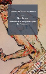 Sur le nu. Introduction à la philosophie du Nonsense libro