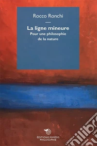 La ligne mineure. Pour une philosophie de la nature libro