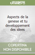 Aspects de la genese et tu developpement des idees libro