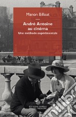 André Antoine au cinéma. Une méthode expérimentale