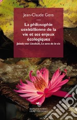 La philosophie uexküllienne de la vie et ses enjeux écologiques. Jakob von Uexküll, «Le sens de la vie»