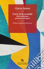 L'art et le monde. Une esthétique phénoménologique