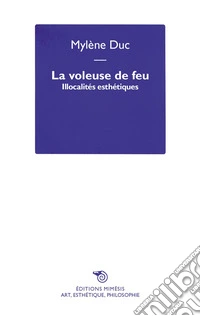 La voleuse de feu. Illocalités esthétiques