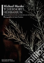 Tchernobyl herbarium. Fragments d'une conscience en éclat