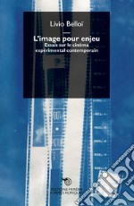 L'image pour enjeu. Essais sur le cinéma expérimental contemporain