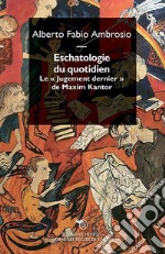 Escathologie du quotidien. Le «Jugement dernier» de Maxim Kantor libro