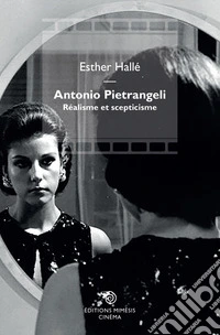 Antonio Pietrangeli. Réalisme et scepticisme libro