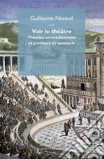 Voir le théâtre. Théories aristotéliciennes et pratiques du spectacle