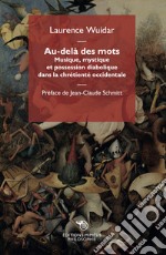 Au-delà des mots. Musique, mystique et possession diabolique dans la chrétienté occidentale