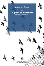 La pensée poetante. Essai sur Leopardi libro