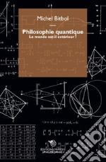 Philosophie quantique. Le monde est-il extérieur?