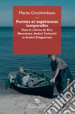 Formes et expériences temporelles. Dans le cinéma de Kira Mouratova, Andreï Tarkovski e Andreï Zviaguintsev libro