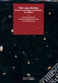 Voir sans limites. Sciences, techniques et esthétiques des origines libro