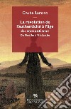 La révolution de l'authenticité à l'âge du romantisme. De Goethe à Nietzsche libro