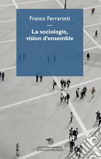 La sociologie, vision d'ensemble